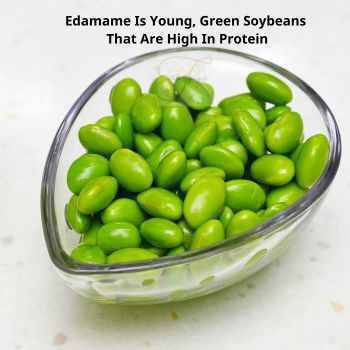 Edamame are young, green soybeans that are often harvested before they ripen or harden