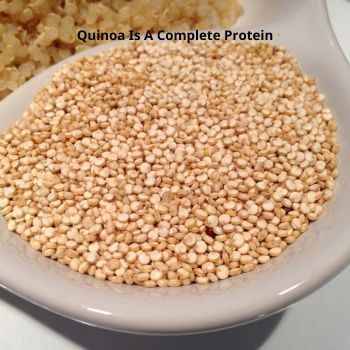 Quinoa is often referred to as a “complete protein” because it contains all 9 essential amino acids that the human body needs, which cannot be produced on its own